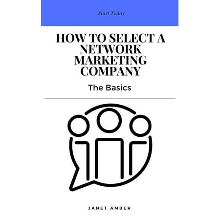 How to Select a Network Marketing Company: The Basics - (The Best Network Marketing Companies)