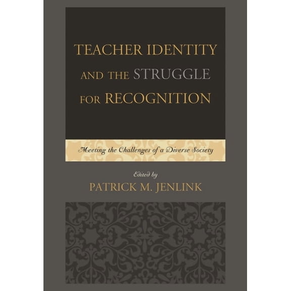Teacher Identity and the Struggle for Recognition: Meeting the Challenges of a Diverse Society, (Paperback)