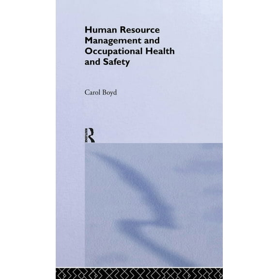Routledge Advances in Management and Bus Human Resource Management and Occupational Health and Safety, Book 26, (Hardcover)
