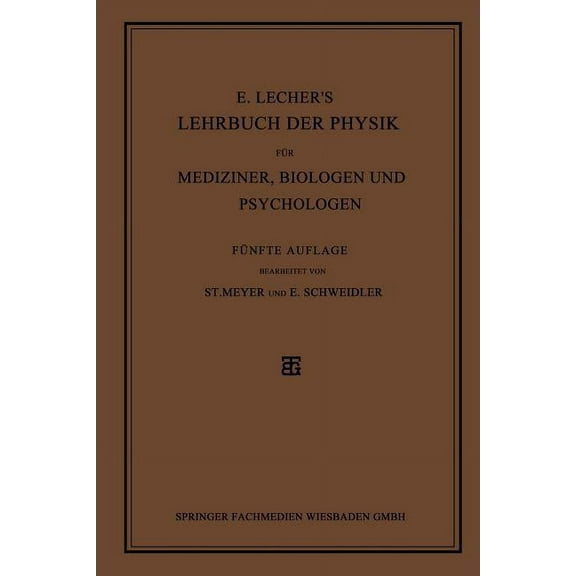 E. Lecher's Lehrbuch Der Physik FÃ¼r Mediziner, Biologen Und Psychologen, (Paperback)