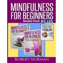 Positive thinking & Mindfulness for Beginners Combo: 3 Books in 1! 30 Days Of Motivation & Affirmations to Change Your "Mindset" & Get Rid Of Stress In Your Life & Secrets to Getting Rid of Stress (Pa