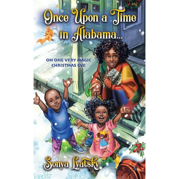 Once Upon a Time in Alabama ...: On One Very Magic Christmas Eve (Paperback) by Sonya Lyatsky