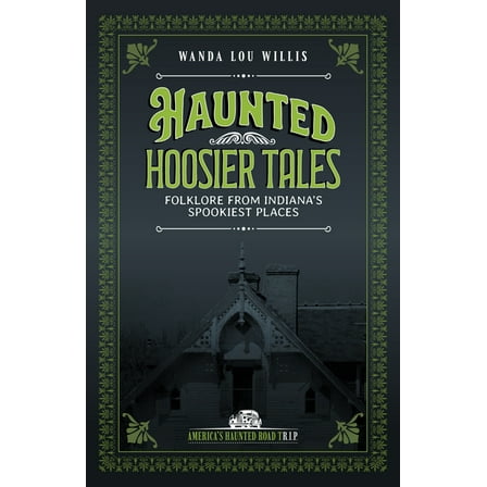 Haunted Heartland Haunted Hoosier Tales: Folklore from Indiana's Spookiest Places, (Paperback)