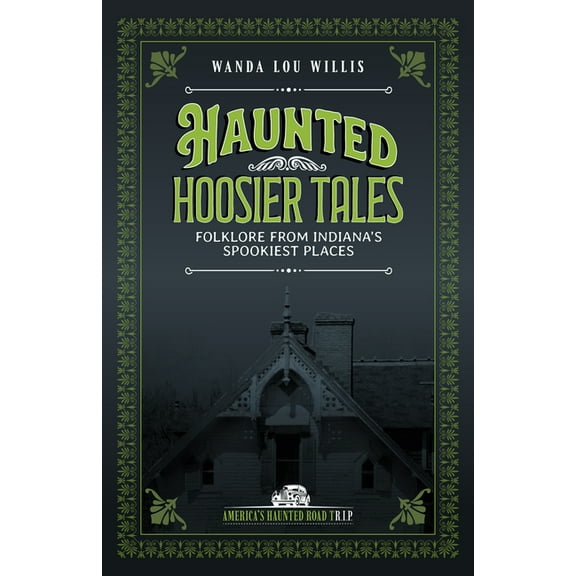 Haunted Heartland Haunted Hoosier Tales: Folklore from Indiana's Spookiest Places, (Paperback)