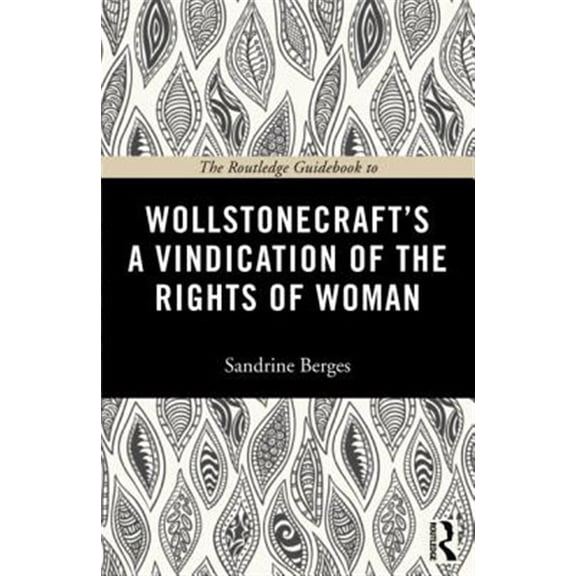 Pre-Owned Routledge Guides to the Great Books The Routledge Guidebook to Wollstonecraft's A Vindication of the Rights of Woman, (Paperback)