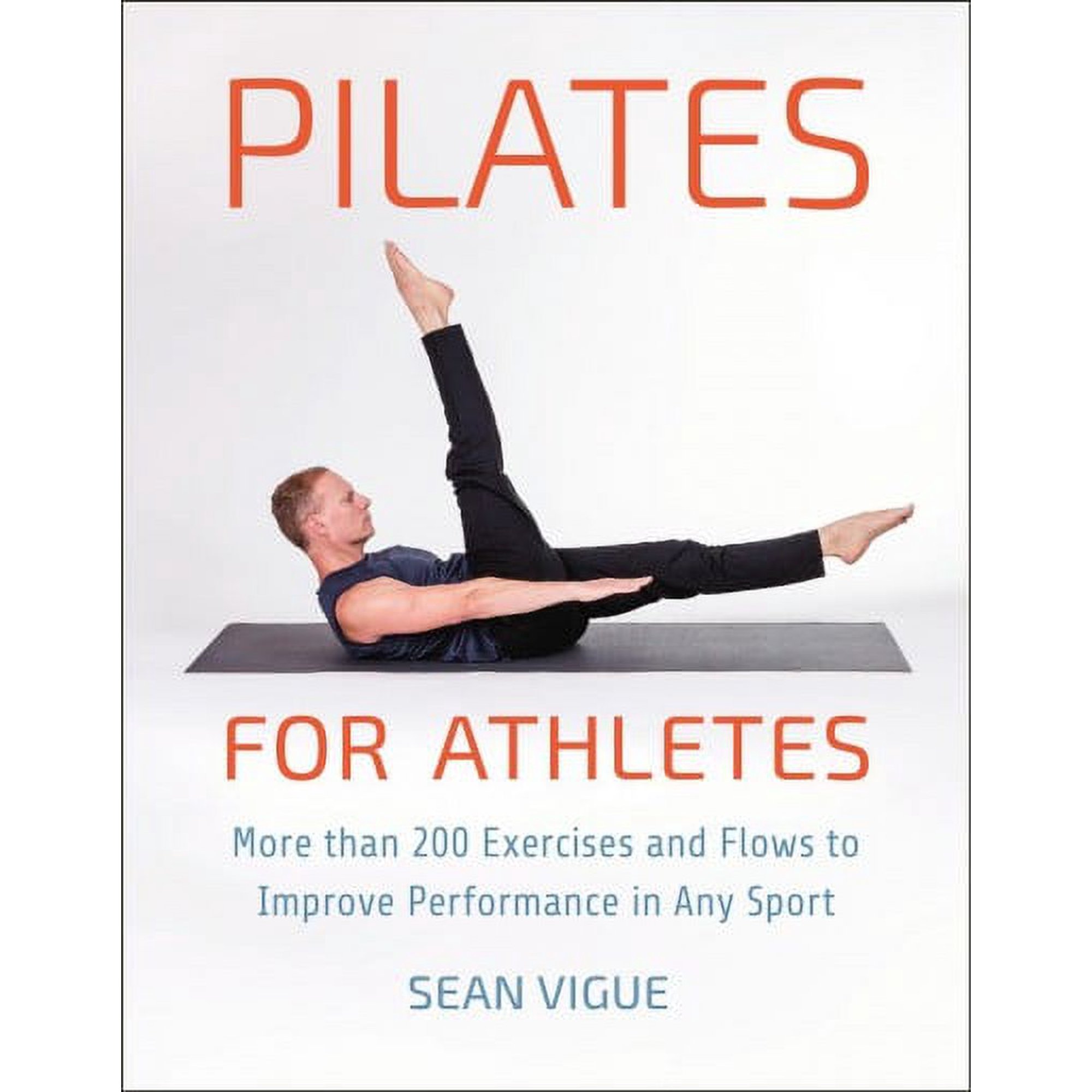 Pilates for Athletes : More than 200 Exercises and Flows to Improve Performance in Any Sport (Paperback)