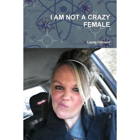 I Am Not a Crazy Female, (Paperback)