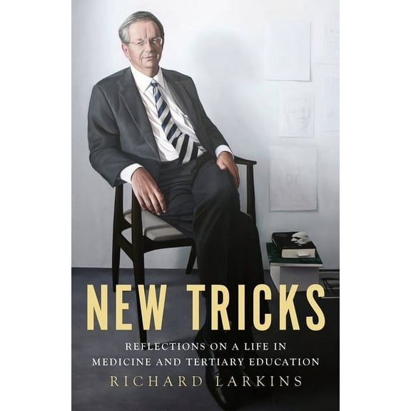 Biography: New Tricks : Reflections on a Life in Medicine and Tertiary Education (Paperback)
