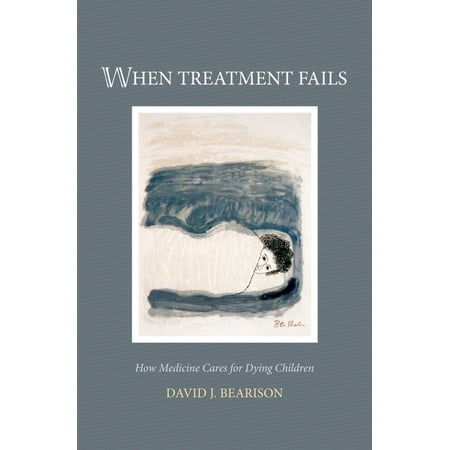UPC: 9780195156126 | When Treatment Fails: How Medicine Cares for Dying Children (Hardcover)