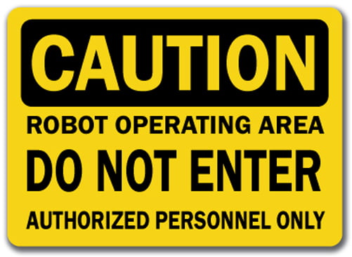 Authorized Only Robot Operating Do Not Enter Caution Sign 10x14 OSHA Sign 