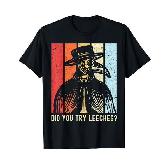 Plague Doctor Mask Silhouette Did You Try Leeches T-Shirt