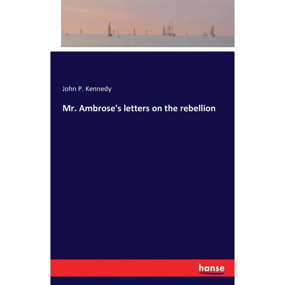 Mr. Ambrose's letters on the rebellion, (Paperback)
