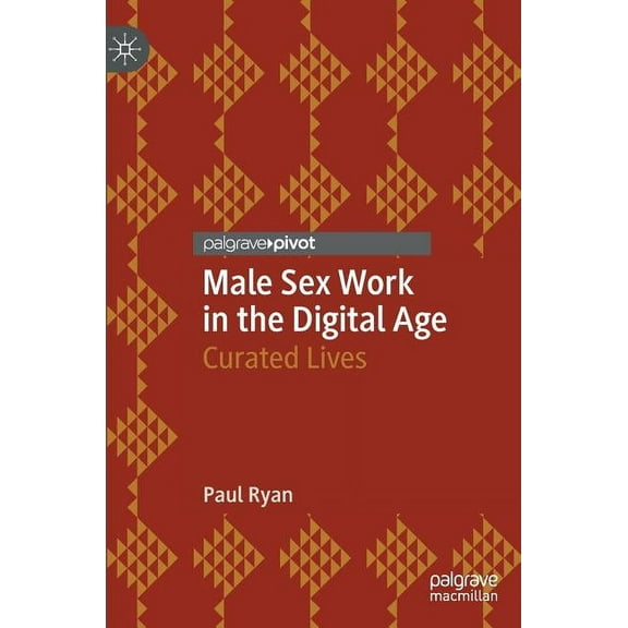 Male Sex Work in the Digital Age: Curated Lives, (Hardcover)