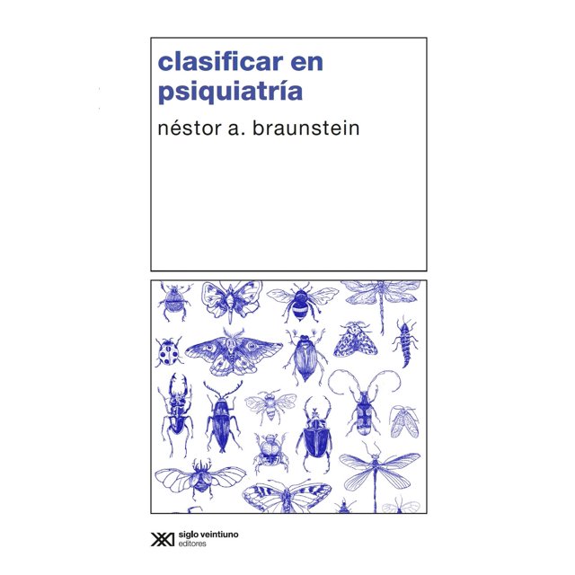 Libro Clasificar En Psiquiatria Tapa Blanda, Autor Nestor A. Braunstein, Editorial Siglo Xxi Editores