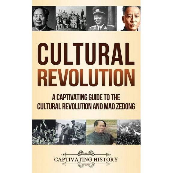 Cultural Revolution: A Captivating Guide to the Cultural Revolution and Mao Zedong, (Hardcover)