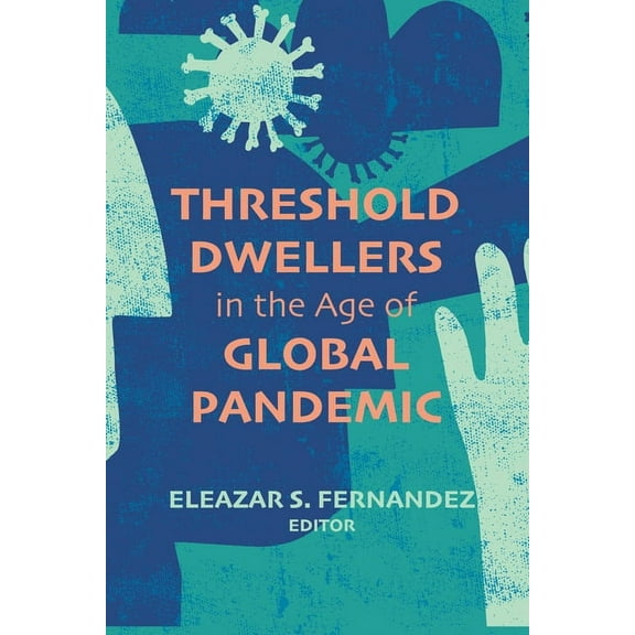 Threshold Dwellers in the Age of Global Pandemic, (Hardcover)