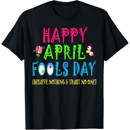 NEW!!! Happy April Fool's Day Shirt April 1st Joke Pranks Funny T-Shirt