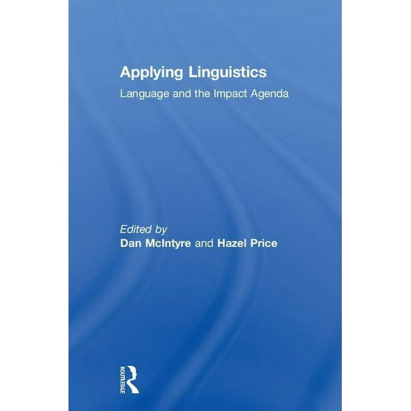 Applying Linguistics: Language and the Impact Agenda, (Hardcover)