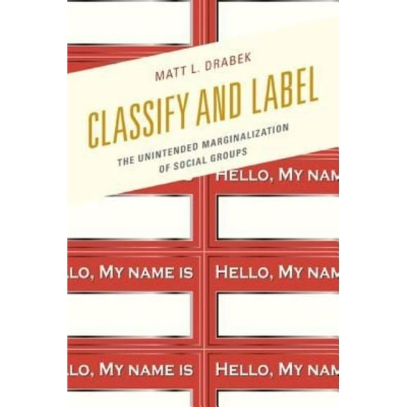 Classify and Label : la Marginalisation Intentionnelle des Groupes Sociaux