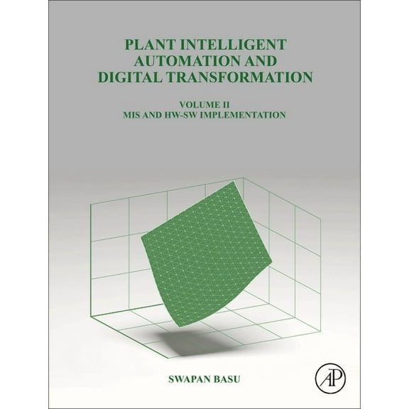 Plant Intelligent Automation and Digital Transformation Volume II: MIS and Hw-SW Implementation, (Hardcover)
