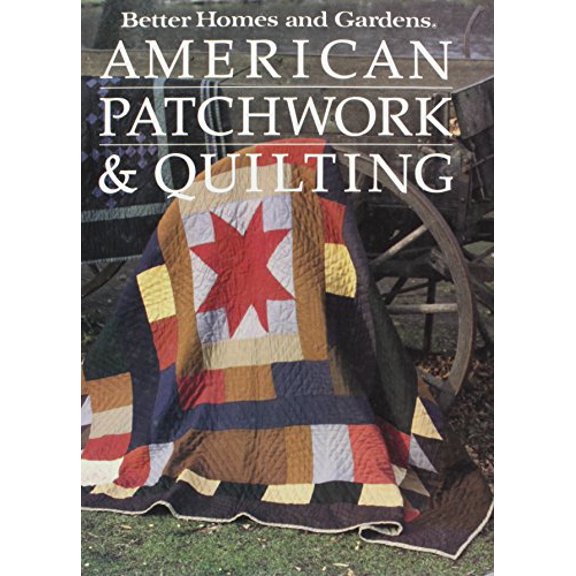 Pre-Owned Better Homes and Gardens American Patchwork and Quilting, 9780696010156, 0696010151, Hardcover, First Edition edition