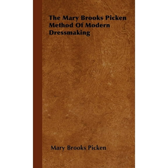 The Mary Brooks Picken Method of Modern Dressmaking, (Hardcover)