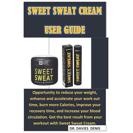 Sweet Sweat Cream User Guide : A Complete User Guide on Sweet Sweat Cream, How It Helps You Lose Weight, Health Benefits, How It Works, How to Use It, Possible Side Effects, and Why You Need (Best Workout To Lose Chest Fat)