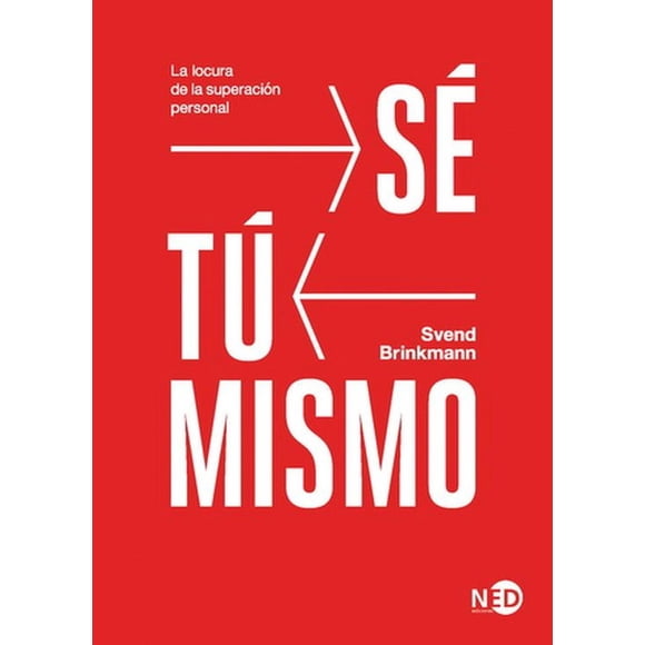 Sé tú mismo. La locura de la superación personal NED ediciones 9788416737871