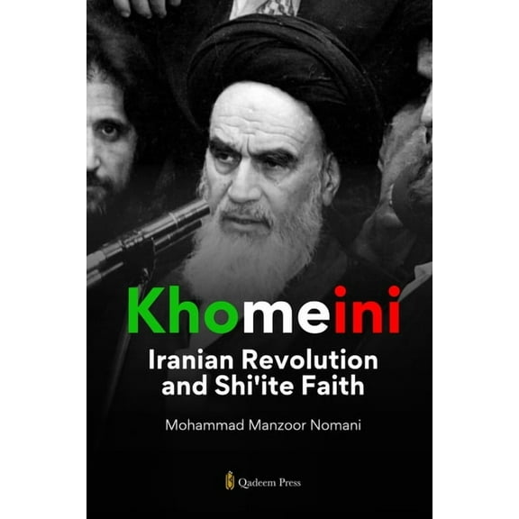 Khomeini: Iranian Revolution and Shi'ite Faith, (Paperback)