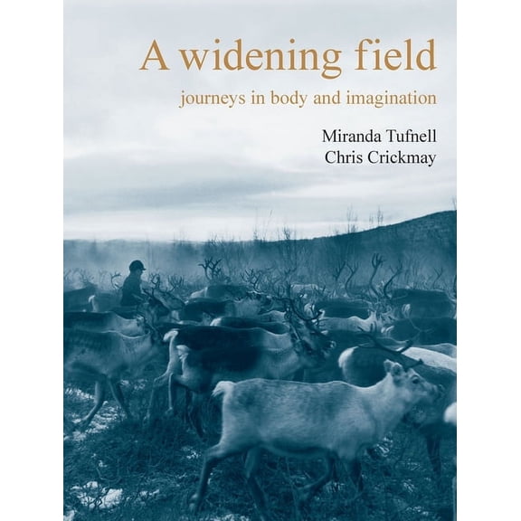 A Widening Field : Journeys in Body and Imagination (Edition 2) (Paperback)