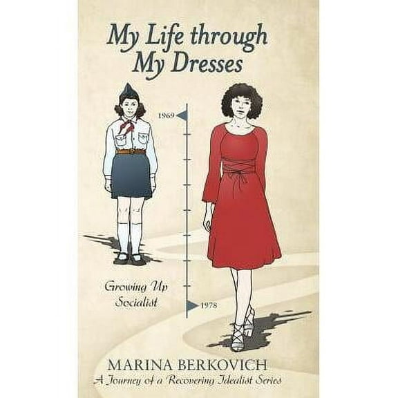 My Life Through My Dresses: Growing up Socialist (Hardcover)