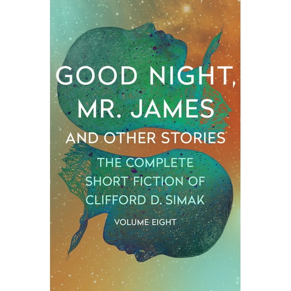 Complete Short Fiction of Clifford D. Si Good Night, Mr. James: And Other Stories, Book 8, (Paperback)