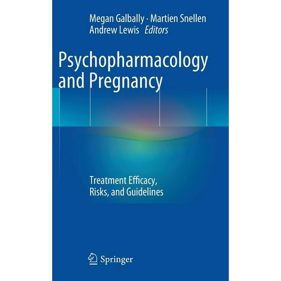 Psychopharmacology and Pregnancy: Treatment Efficacy, Risks, and Guidelines, (Hardcover)