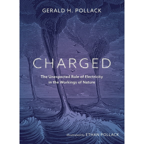 Charged: The Unexpected Role of Electricity in the Workings of Nature, (Paperback)