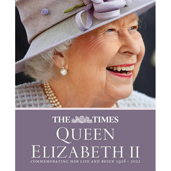 The Times Queen Elizabeth II: Commemorating Her Life and Reign 1926 - 2022, (Hardcover)