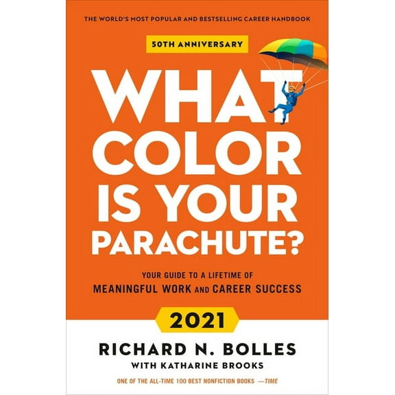 What Color Is Your Parachute? 2021: Your Guide to a Lifetime of Meaningful Work and Career Success