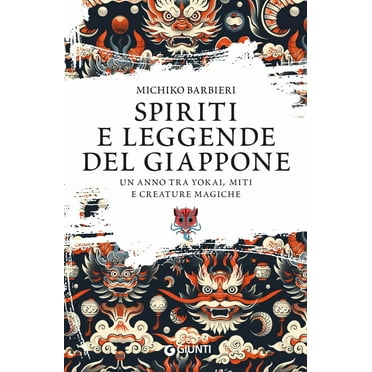 Spiriti e leggende del Giappone. Un anno tra yokai, miti e creatu Michiko Barbieri (Paperback)