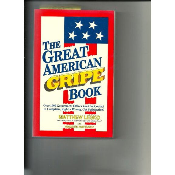 Pre-Owned The Great American Gripe Book: Over 1000 Government Office You Can Contact to Complain, Right a Wrong, Get Satisfaction!, 9781878346056, 1878346059, Paperback, First Edition edition
