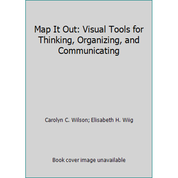 Pre-Owned Map It Out: Visual Tools for Thinking, Organizing, and Communicating (Paperback) 1888222581 9781888222586