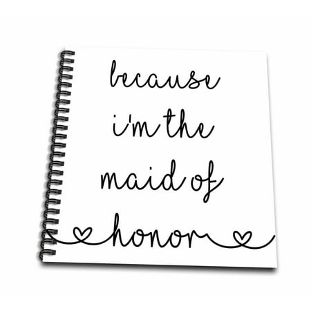 3dRose Because Im the maid of honor - Best Friend Gift - Maid of Honor Proposal - Mini Notepad, 4 by