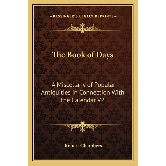 The Book of Days : A Miscellany of Popular Antiquities in Connection With the Calendar V2 (Paperback)
