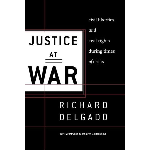 Justice at War: Civil Liberties and Civil Rights During Times of Crisis, (Paperback)