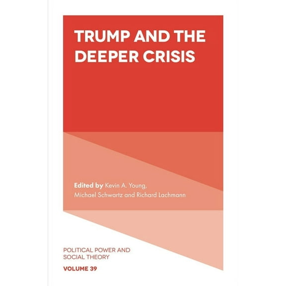 Political Power and Social Theory Trump and the Deeper Crisis, Book 39, (Hardcover)