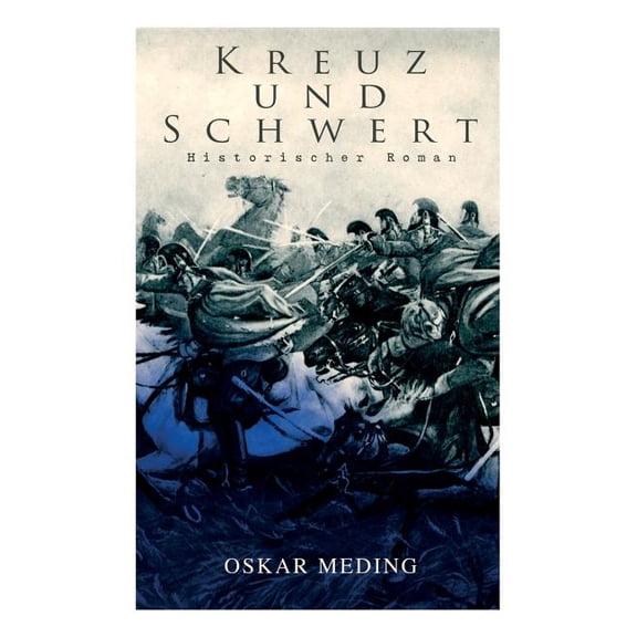 Kreuz und Schwert: Historischer Roman, (Paperback)