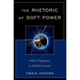 thumbnail image 1 of The Rhetoric of Soft Power: Public Diplomacy in Global Contexts (Lexington Studies in Political Communication), 1 of 3