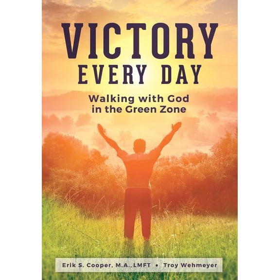 Victory Every Day: Walking with God in the Green Zone (Paperback)
