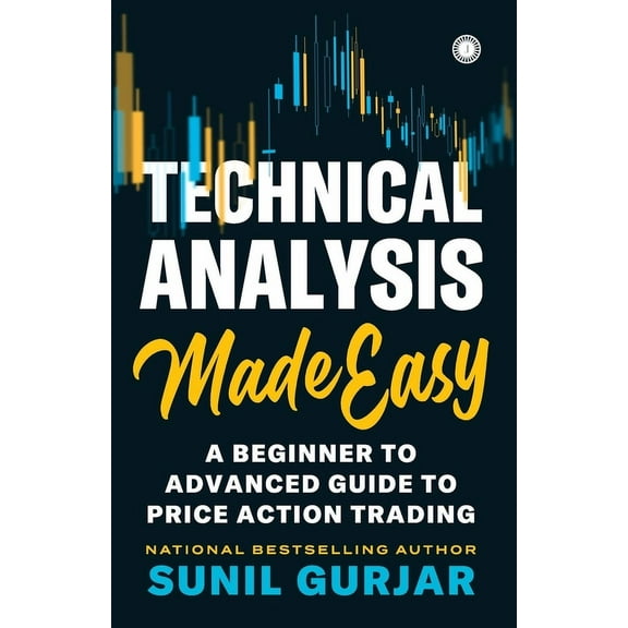 Technical Analysis Made Easy: A Beginner to Advanced Guide to Price Action Trading, (Paperback)