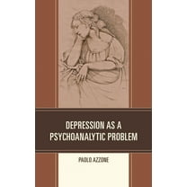 Depression as a Psychoanalytic Problem, (Hardcover)