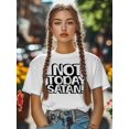 thumbnail image 4 of Women's T-Shirt NOT TODAY SATAN Simple Street Art Short Sleeve Casual Tee Classic Crew Neck T Shirt for Women White, M, 4 of 7