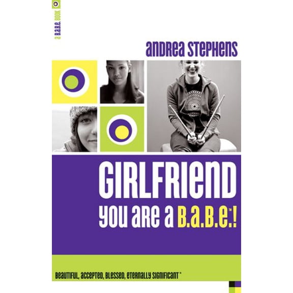 Pre-Owned Girlfriend, You Are a B.A.B.E.!: Beautiful, Accepted, Blessed, Eternally Significant (B.A.B.E. Book), 9780800759513, 0800759516, Paperback,
